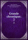 Grande chronique;. 2 - Matthew Paris