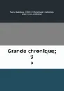 Grande chronique;. 9 - Matthew Paris