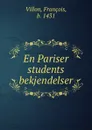 En Pariser students bekjendelser - François Villon