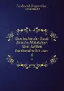 Geschichte der Stadt Rom im Mittelalter: Vom funften Jahrhundert bis zum . 6 - Ferdinand Gregorovius