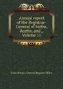 Annual report of the Registrar-General of births, deaths, and ., Volume 11 - Great Britain. General Register Office