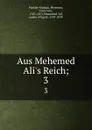 Aus Mehemed Ali.s Reich;. 3 - Hermann Pückler-Muskau