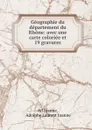 Geographie du departement du Rhone: avec une carte coloriee et 19 gravures - Adolphe Laurent Joanne