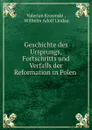 Geschichte des Ursprungs, Fortschritts und Verfalls der Reformation in Polen . - Valerian Krasinski