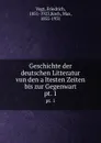 Geschichte der deutschen Litteratur von den altesten Zeiten bis zur Gegenwart. pt. 1 - Friedrich Vogt