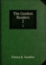 The Gordon Readers. 2 - Emma K. Gordon