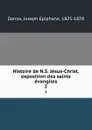 Histoire de N.S. Jesus-Christ, exposition des saints evangiles. 2 - Joseph Epiphane Darras