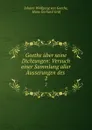 Goethe uber seine Dichtungen: Versuch einer Sammlung aller Ausserungen des . 2 - Johann Wolfgang von Goethe