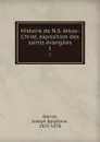 Histoire de N.S. Jesus-Christ, exposition des saints evangiles. 1 - Joseph Epiphane Darras