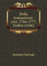 Della transazione: (Art. 1764-1777, Codice civile) - Antonio Scevola