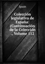 Coleccion legislativa de Espana: (Continuacion de la Coleccion ., Volume 112 - Spain