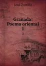 Granada: Poema oriental. 1 - José Zorrilla