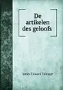 De artikelen des geloofs . - James Edward Talmage