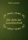 Die Ziele der Leuchttechnik - Otto Lummer