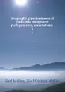Geographi graeci minores: E codicibus recognovit prolegomenis, annotatione . 2 - Karl Müller
