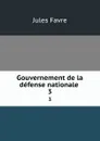 Gouvernement de la defense nationale . 3 - Jules Favre