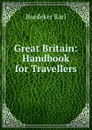 Great Britain: Handbook for Travellers - K. Baedeker