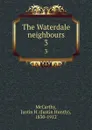 The Waterdale neighbours. 3 - Justin Huntly McCarthy