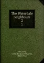 The Waterdale neighbours. 2 - Justin Huntly McCarthy