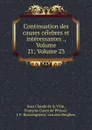 Continuation des causes celebres et interessantes ., Volume 21;.Volume 23 - Jean Claude de la Ville