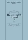 The love-match : a novel. 3 - Catherine Charlotte Maberly