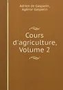 Cours d.agriculture, Volume 2 - Adrien de Gasparin