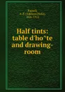 Half tints: table d.hote and drawing-room - Addison Peale Russell