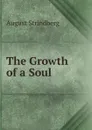 The Growth of a Soul - August Strindberg