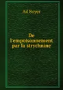 De l.empoisonnement par la strychnine - Ad Boyer