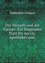 Der Mensch und der Parasit: Ein fliegendes Blatt fur Aerzte, Apotheker und . - Supinator Longus