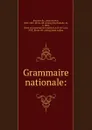 Grammaire nationale: - Louis Nicolas Bescherelle