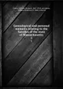 Genealogical and personal memoirs relating to the families of the state of Massachusetts;. 2 - William Richard Cutter