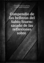 Compendio de las bellezas del Sabio Sturm: sacado de las reflexiones sobre . - Christoph Christian Sturm