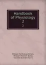 Handbook of Physiology. 2 - William Senhouse Kirkes