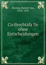 Civilrechtsfalle ohne Entscheidungen - Rudolf von Jhering