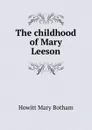 The childhood of Mary Leeson - Howitt Mary Botham