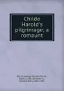 Childe Harold.s pilgrimage; a romaunt - George Gordon Byron