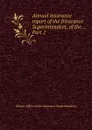 Annual insurance report of the Insurance Superintendent, of the ., Part 1 - Illinois. Office of the Insurance Superintendent