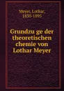 Grundzuge der theoretischen chemie von Lothar Meyer - Lothar Meyer