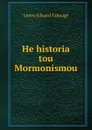 He historia tou Mormonismou - James Edward Talmage