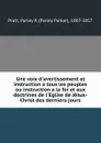 Une voix d.avertissement et instruction a tous les peuples ou instruction a la foi et aux doctrines de l.Eglise de Jesus-Christ des derniers-jours - Parley Parker Pratt