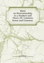 Hints on Horsemanship, to a Nephew and Niece; Or, Common Sense and Common . - George Greenwood