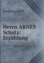 Herrn ARNES Schatz: Erzahlung - Lagerlöf Selma