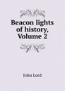 Beacon lights of history, Volume 2 - John Lord