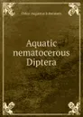 Aquatic nematocerous Diptera - Oskar Augustus Johannsen