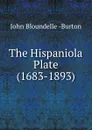 The Hispaniola Plate (1683-1893) - John Bloundelle Burton