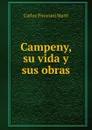 Campeny, su vida y sus obras - Carlos Pirozzini Marti