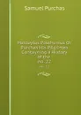 Hakluytus Posthumus Or Purchas His Pilgrimes Contayning a History of the . no. 22 - Samuel Purchas