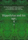 Hippolytus and his age;. 4 - Christian Karl Josias Bunsen