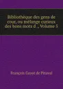 Bibliotheque des gens de cour, ou melange curieux des bons mots d ., Volume 5 - François Gayot de Pitaval